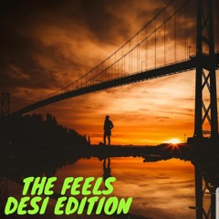 The Feels | Desi Edition | Heavy Dee