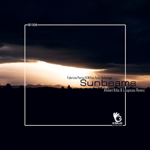 Fabrizio Parisi & MiYan ft. Belonoga - Sunbeams (Ahmet Kilic & Tuna Ozdemir Remix)