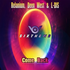 Relanium, Deen West & L-DIS - Come Back [Sixthema Edit]