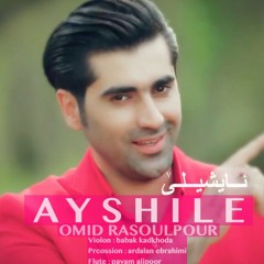 Omid Rasoulour_Ayshile