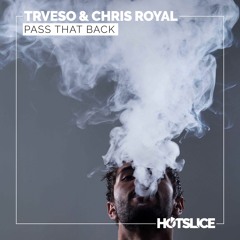 TRVESO x CHRIS ROYAL - Pass That Back