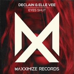 Declain & Elle Vee - EYES SHUT(Radio Edit) <OUT NOW>