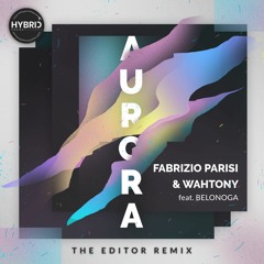 Fabrizio Parisi & WahTony ft Belonoga - Aurora (The Editor Remix)