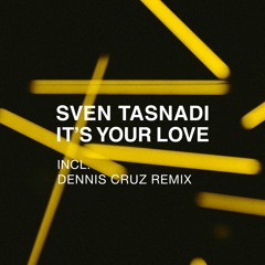 Sven Tasnadi - It's Your Love (Dennis Cruz Remix) (MHD046)