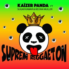 Kaïzer Panda Suprem Reggaeton( Ft Sugar Kawar & Kelyan Muller)[Extended Mix]