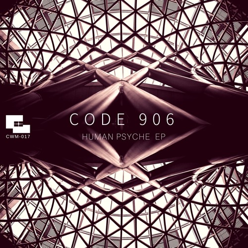 Code 906 - 'Tremor' - 'Human Psyche EP' _**OUT NOW!!** _CWM-017