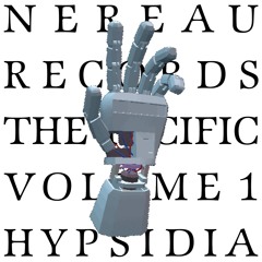 Nereau Records presents: The Pacific Vol.1 • Hypsidia