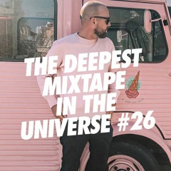 THE DEEPEST MIXTAPE IN THE UNIVERSE #26