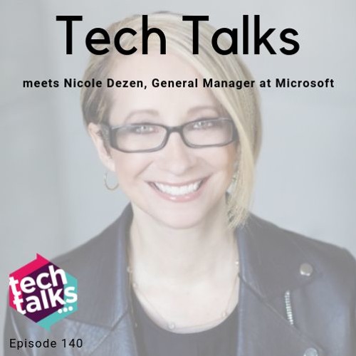 Tech Talks meets Nicole Dezen, General Manager at Microsoft