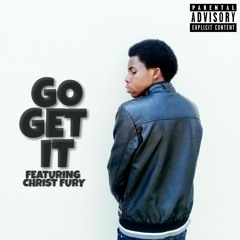 GO GET IT (Feat. CHRIST FURY)