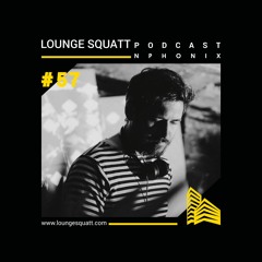 Nphonix Lounge Squatt podcast #57 2018