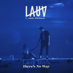 Lauv Ft. Julia Michaels - There's No Way