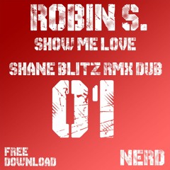 Robin S.  - Show Me Love (Shane Blitz Rmx Dub)[Free Download]
