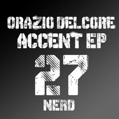 [NR027] Orazio Del Core - Accent EP