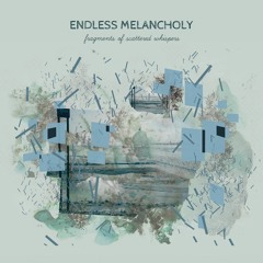 Endless Melancholy - Postcards (taken from 'Fragments of Scattered Whispers')