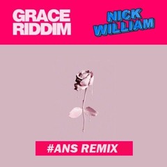 Nick William - Grace Riddim (#ANS Remix)