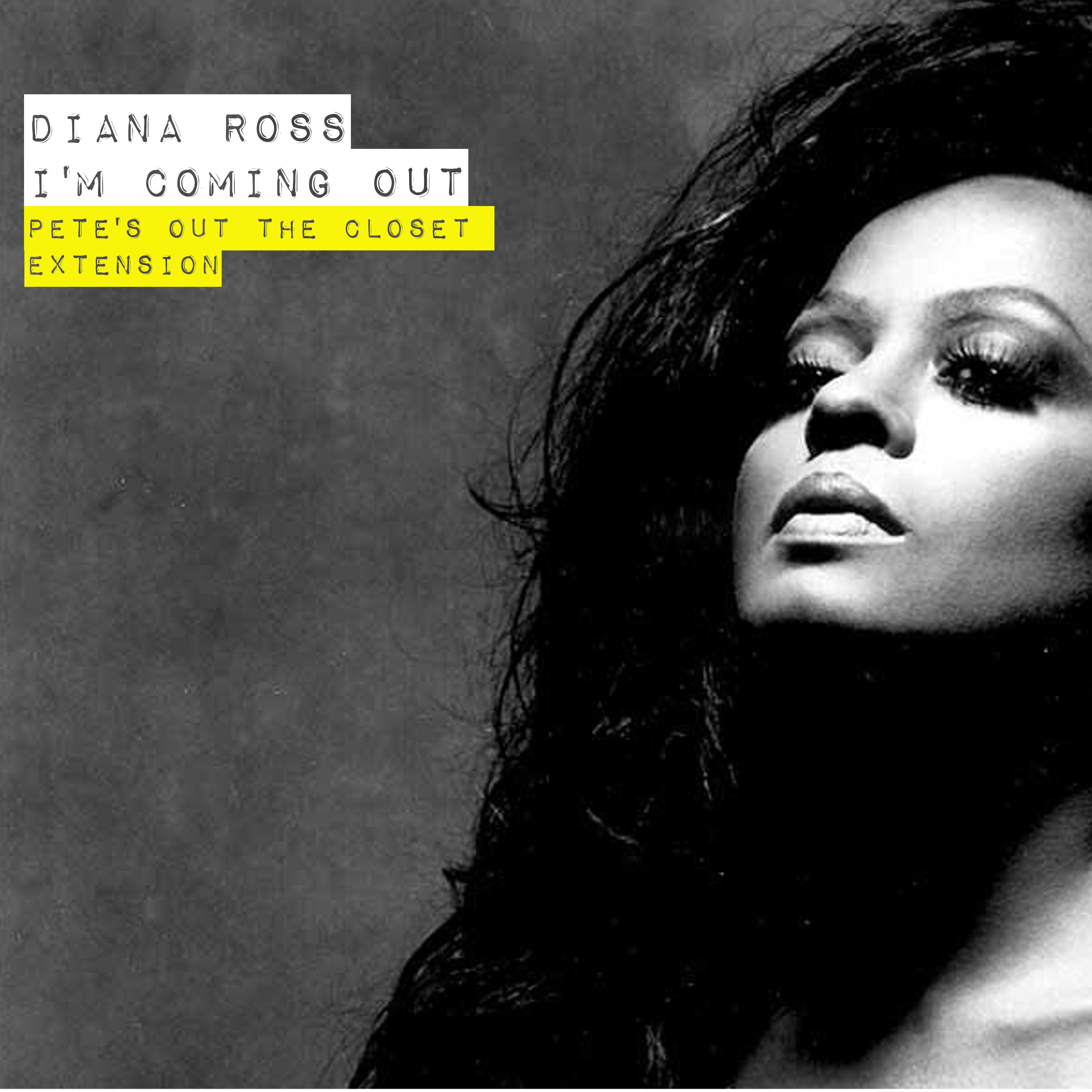 Diana Ross  – I’m Coming Out (Pete’s Out The Closet Extension)