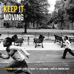Keep It Moving _ Lex Boogie From The Bronx & X The Shining Prod. By Jamison Scott