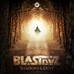 Blastoyz - Shadows & Dust (Original Mix)- Out 15 Oct!