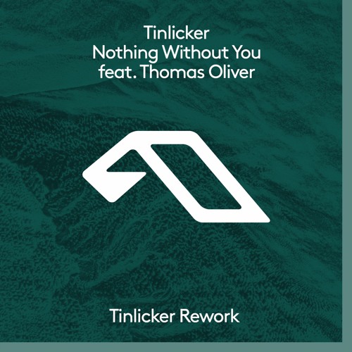 Tinlicker Feat. Thomas Oliver - Nothing Without You (Tinlicker Rework)