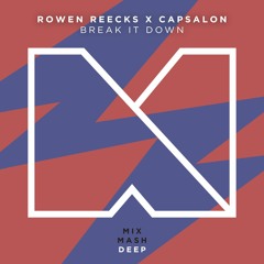 Rowen Reecks & Capsalon - Break It Down [Out Now!]