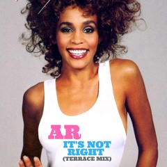 AR - It's Not Right (Terrace Mix) **FREE DOWNLOAD**