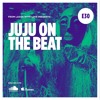 Episode 30 - Juju on the beat
