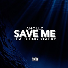 Save Me Ft. Ahollz