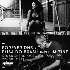 Rinse France - Forever DNB - Elisa Do Brasil invite M- Zine - 07/10/18