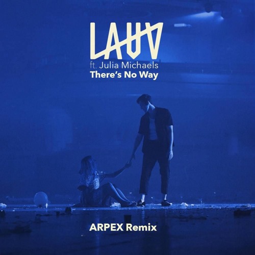 Lauv - There's No Way (Arpex Remix)