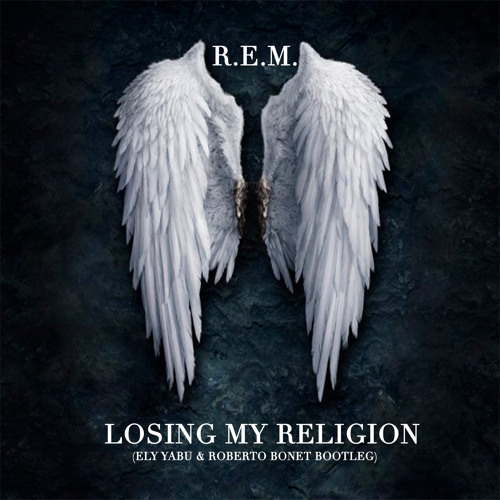 Stream Losing My Religion (Ely Yabu & Roberto Bonet Bootleg) - REM by Ely  Yabu | Listen online for free on SoundCloud