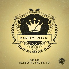 Barely Royal - Gold ft. LØ
