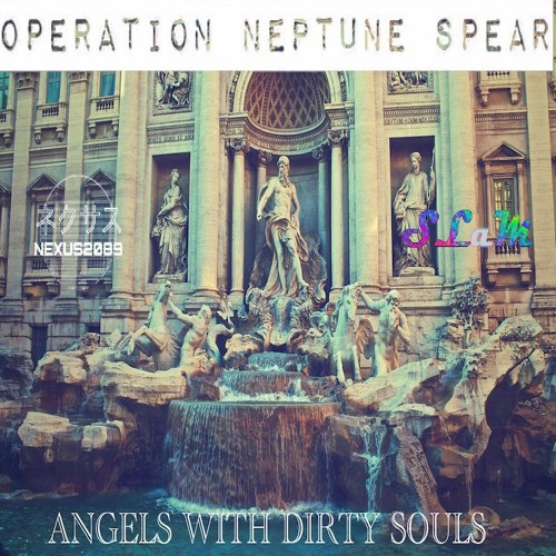 operation-neptune-spear-angels-with-dirty-souls-feat-nexus2089-and-slam