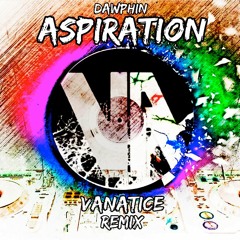 Dawphin - Aspiration (Vanatice Remix)