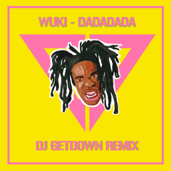 Wuki - Dadada (DJ GetDown Remix)