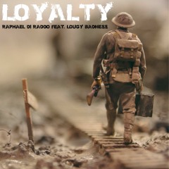 Raphael Di Raddo - Loyalty Feat. Lougy Badness