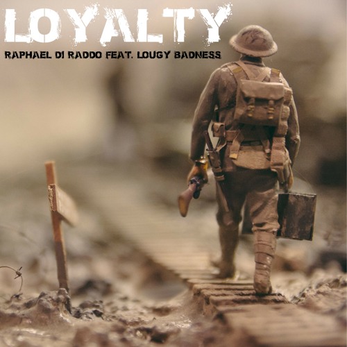 Raphael Di Raddo - Loyalty Feat. Lougy Badness