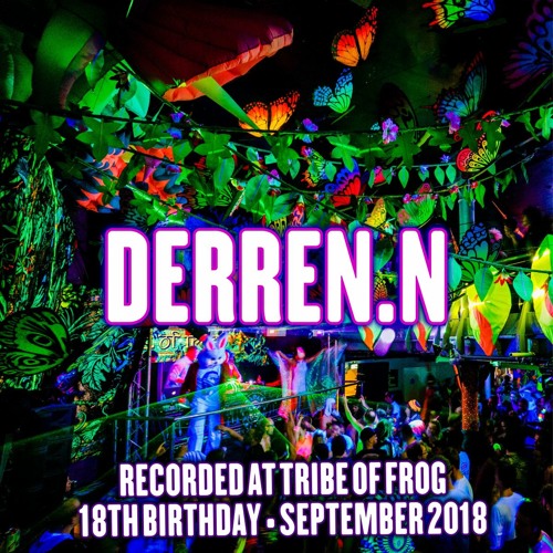 Derren.N - Recorded at Tribe of Frog 18th Birthday September 2018