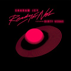 Sharam Jey *feat Dirty Vegas - Ready or Not  [OUT NOW]