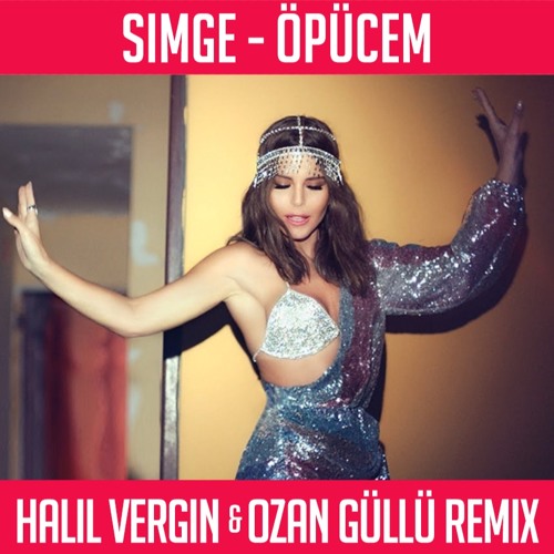 Simge - Öpücem  (Halil Vergin & Ozan Güllü Remix)