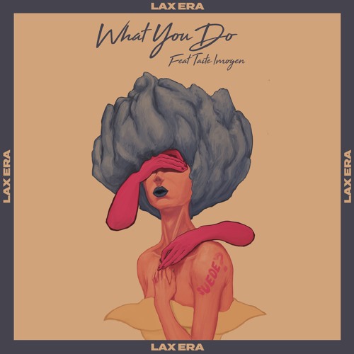 What You Do Feat. Taite Imogen