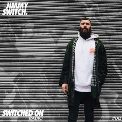 Switched On Radio : 15.09.18 - Jimmy Switch @ XOYO LOVES - SOR013