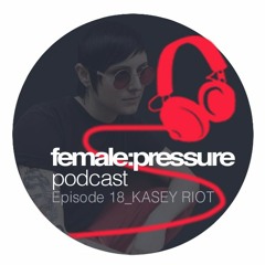 f:p podcast episode 18_Kasey Riot