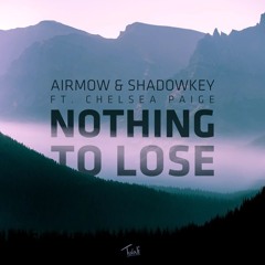 Airmow & Shadowkey - Nothing To Lose (ft. Chelsea Paige) Sixty Remix [Free]