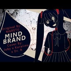 Mind Brand (JubyPhobic x Kuraiinu x Dr.R)