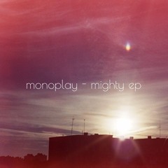 Monoplay - Mighty