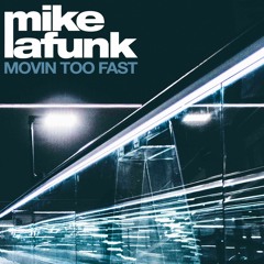 MIKE LA FUNK - Movin Too Fast (Radio Edit)