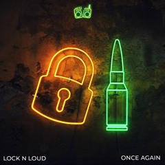 Lock N Loud - Once Again