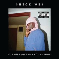 Sheck Wes - Mo Bamba (MY BAD x Blosso Remix)