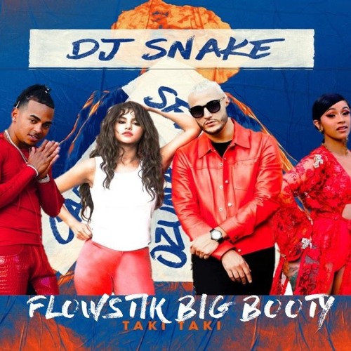 Stream Dj Snake ft. Selena Gomez, Ozuna & Cardi B - Taki Taki (FlowStik Big  Booty) "Free Download" by FLOWSTIK | Listen online for free on SoundCloud